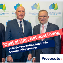 Addressing 'cost of life', not just living: Suicide Prevention Australia Community Tracker with Reserve Bank of Australia - Suicide Prevention Australia with Provocate 