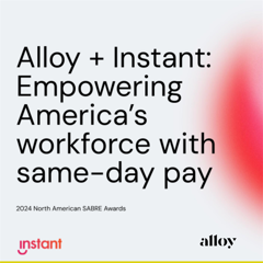 Alloy   Instant: Empowering America’s workforce with same-day pay  - Instant Financial with Alloy