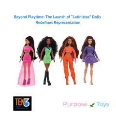 Beyond Playtime: The Launch of “Latinistas” Dolls  Redefines Representation - Purpose Toys with TEN3 Public Relations