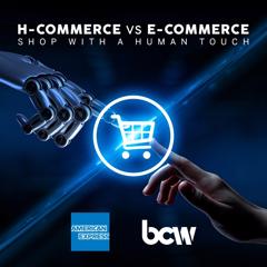 H-Commerce vs. E-Commerce: Shop with a Human Touch - American Express with BCW Italy
