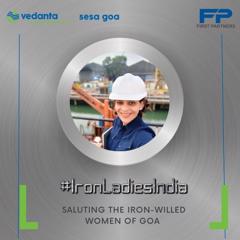 #IronLadiesIndia - Saluting the Iron-Willed Women of Goa  - Vedanta Sesa Goa with First Partners