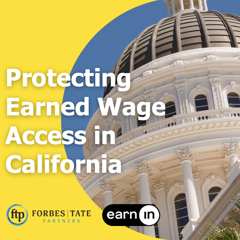 Protecting Earned Wage Access in California - EarnIn with Forbes Tate Partners, Tusk Strategies, Future Majority