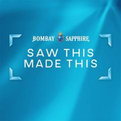 Saw This, Made This - Bombay Sapphire with Ogilvy UK