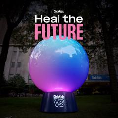 SickKids VS: Heal the Future - SickKids Foundation with Citizen Relations