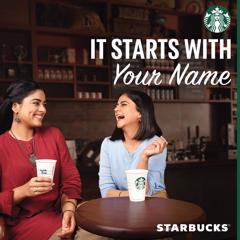 Starbucks #ItStartsWithYourName - Tata Starbucks Private Limited with Edelman India Private Limited 