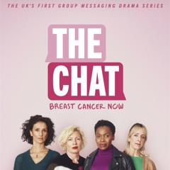 The Chat: the UK’s first WhatsApp drama series by W Communications & BMB - Breast Cancer Now  with W Communications & BMB