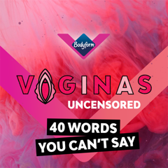 Vaginas Uncensored  - Bodyform - Essity  with Tangerine Communications